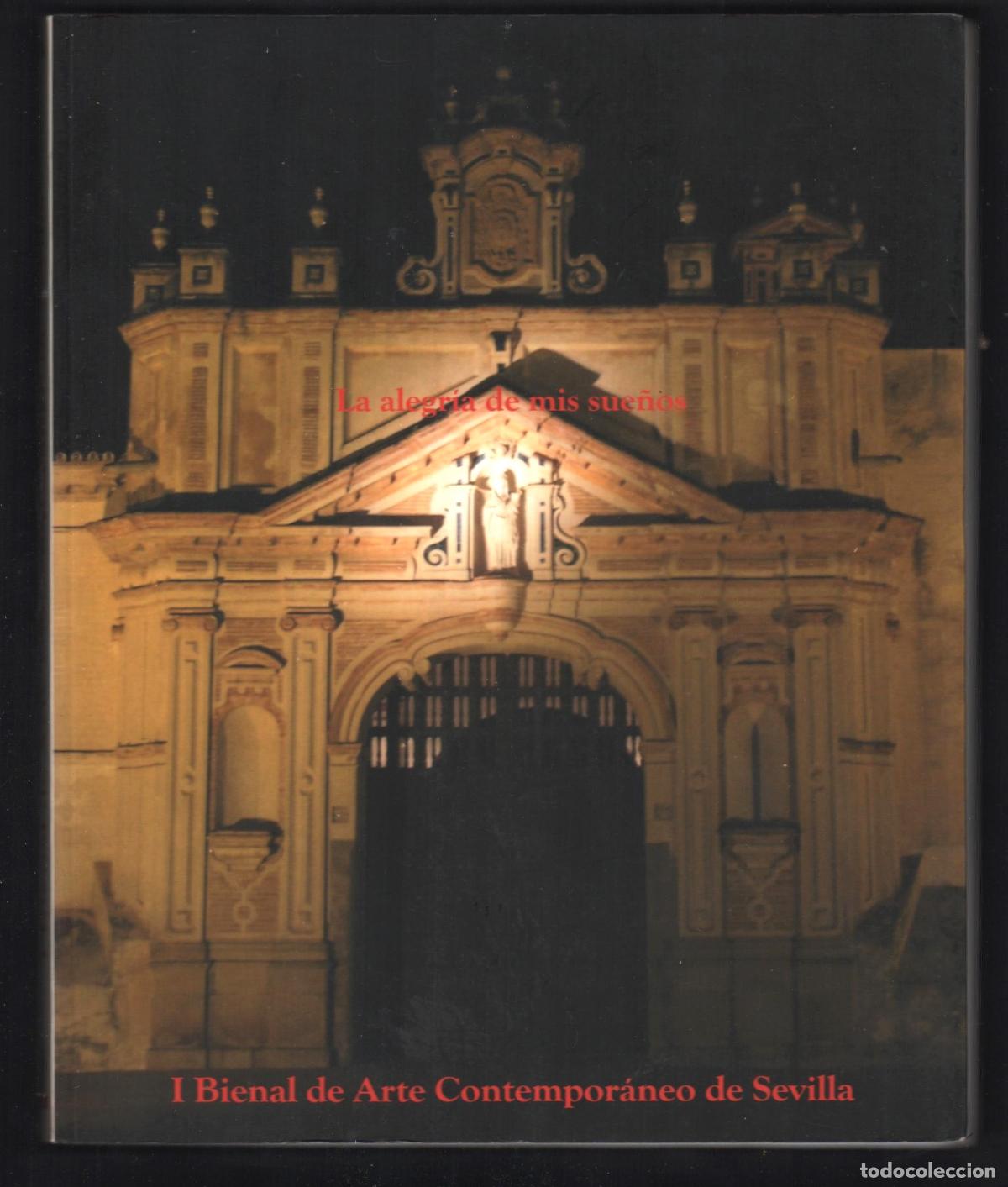 Arte: I BIENAL DE ARTE CONTEMPOR&Aacute;NEO DE SEVILLA ED FUNDACI&Oacute;N BIACS 2004 EXP FOTOGRAF&Iacute;AS ISBN 84-609-2370-3