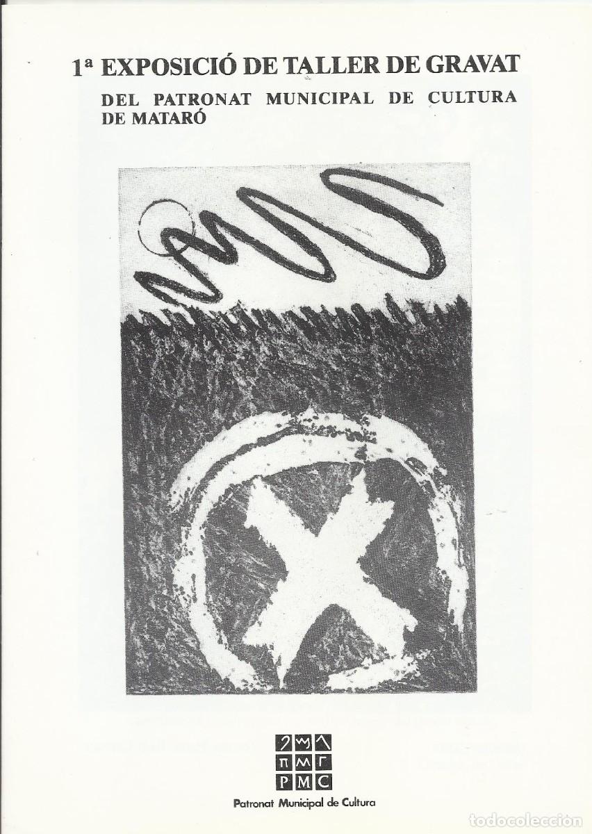 Art: 1&ordf; Exposici&oacute; de Taller de Gravat. Patronat Cultura. Matar&oacute;. Cat&aacute;logo Arte. 12 p&aacute;ginas. 21x15 cm 1986