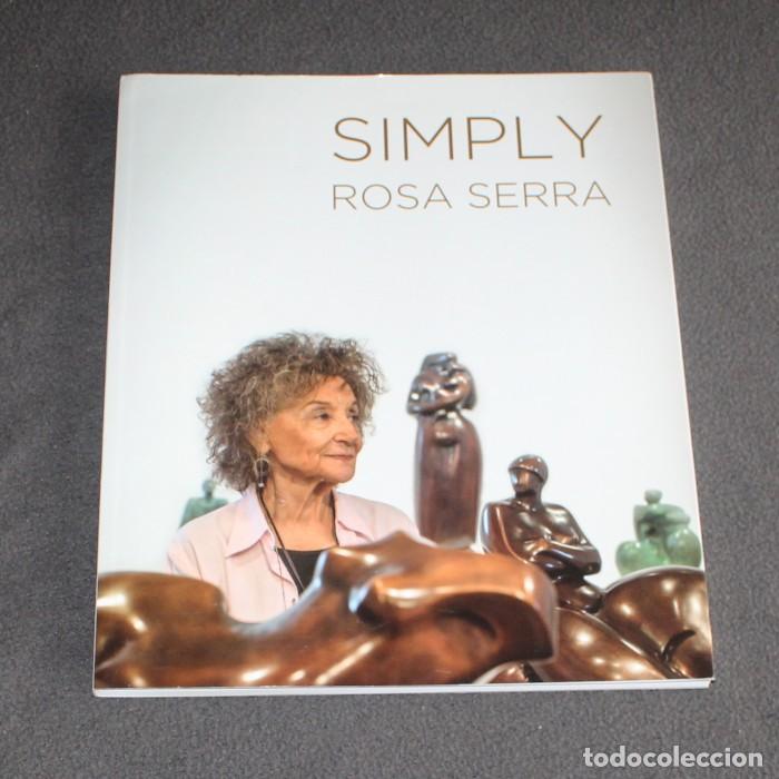 Arte: SIMPLY ROSA SERRA. LIBRO CATALOGO EXPOSICION BRATISLAVA 2017-2018 84 PGS. EN INGLES, CON DEDICATORIA