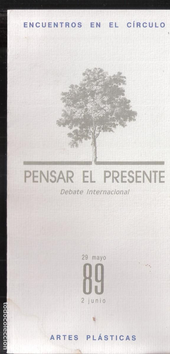 Art: Pensar el presente. Mayo 1989. Circulo de Bellas Artes, Madrid. Cuadriptico. 21x11 cm.