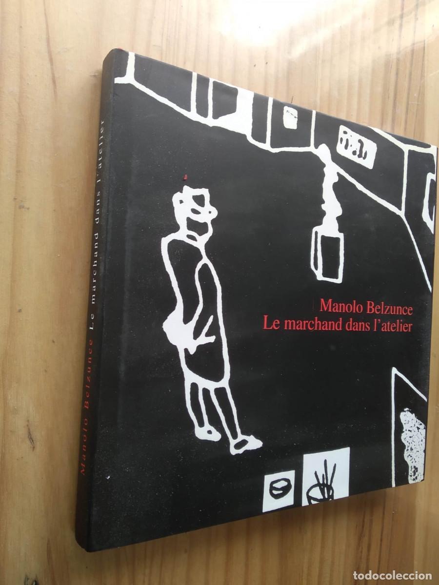 Arte: MANOLO BELZUNCE. LE MARCHAND DAN L'ATELIER
