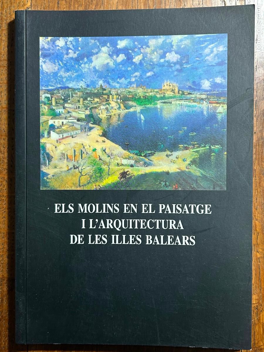 Arte: Els molins en el paisatge i l&rsquo;arquitectura de les Illes Balears, Palma de Mallorca, 1995