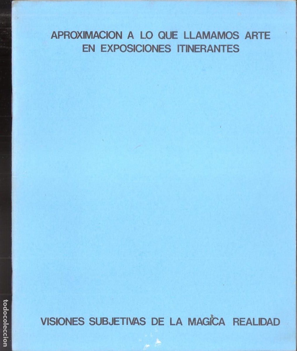 Art: Visiones subjetivas de la m&aacute;gica realidad. CAZAR, Zaragoza, 21x17 cm. Incompleto faltan 2 pags.
