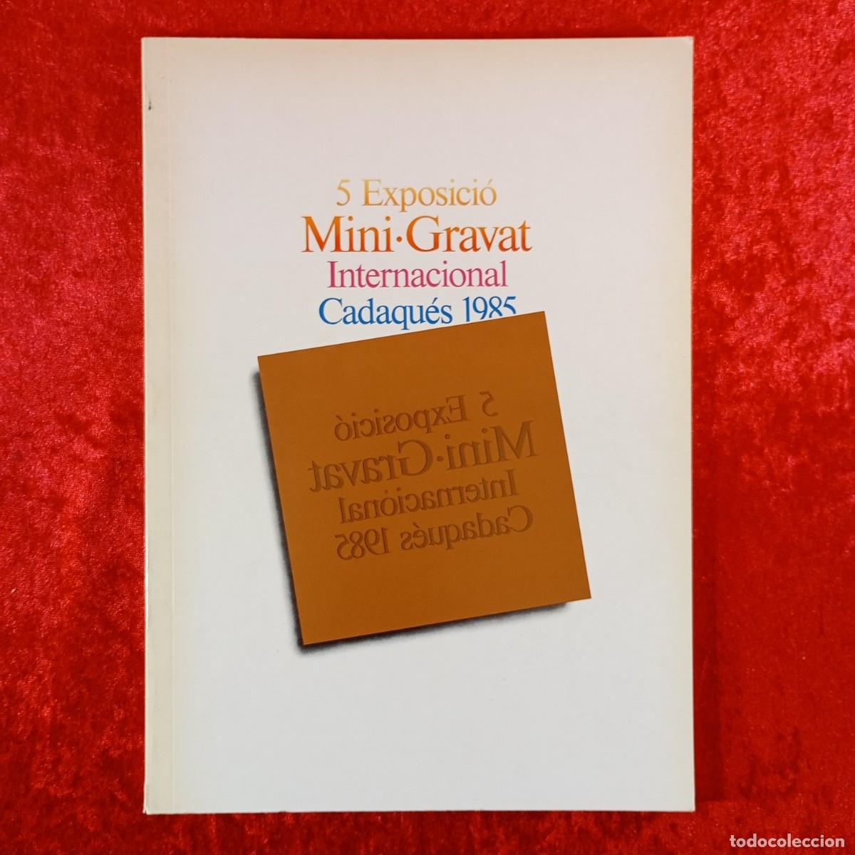 Arte: 5 EXPOSICI&Oacute; MINI GRAVAT INTERNACIONAL - CADAQU&Eacute;S 1985 - FIRMADO - CAT&Aacute;LOGO ARTE / 2736