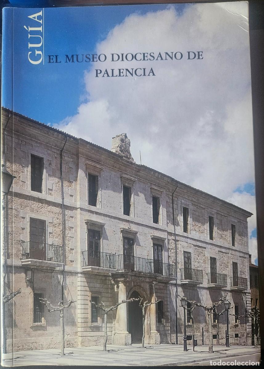 Arte: EL MUSEO DIOCESANO DE PALENCIA - GU&Iacute;A - El Arte Sacro en Palencia II - &Aacute;. Sancho Campo - 1999