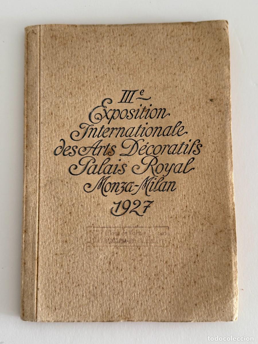 Arte: III Exposition Internationale des Arts D&eacute;coratifs Palais Royal Monza - Milan Original 1927 Catalogo