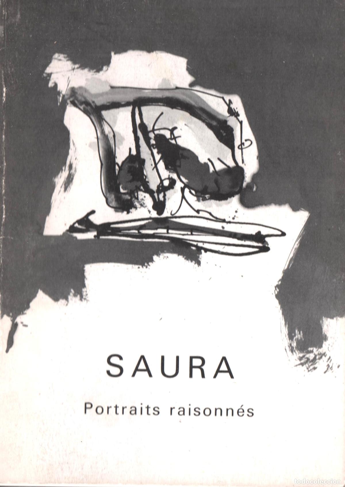 Arte: SAURA PORTRAITS RAISONN&Eacute;S EXPOSIC GALER&Iacute;A STALDLER PAR&Iacute;S ED 1981 1&ordf; EDICI&Oacute;N TEXTO SEVERO SARDUY RARO