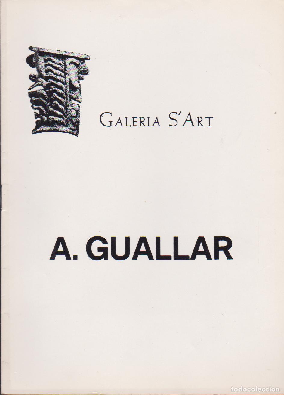 Art: Antonio Guallar. Febrero 1976. Galer&iacute;a S'Art, Huesca. 22x16 cm. S/P 8 pags.