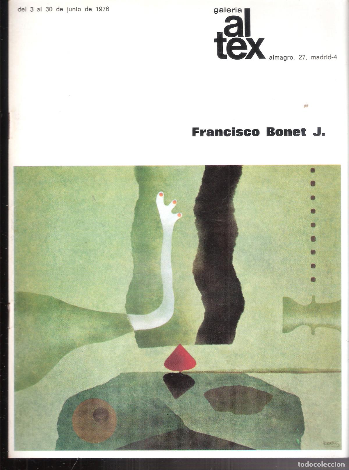 Arte: Francisco Bonet J. Junio 1976. Galer&iacute;a Altex, Madrid. 23x17 cm. S/P. 16 pags.