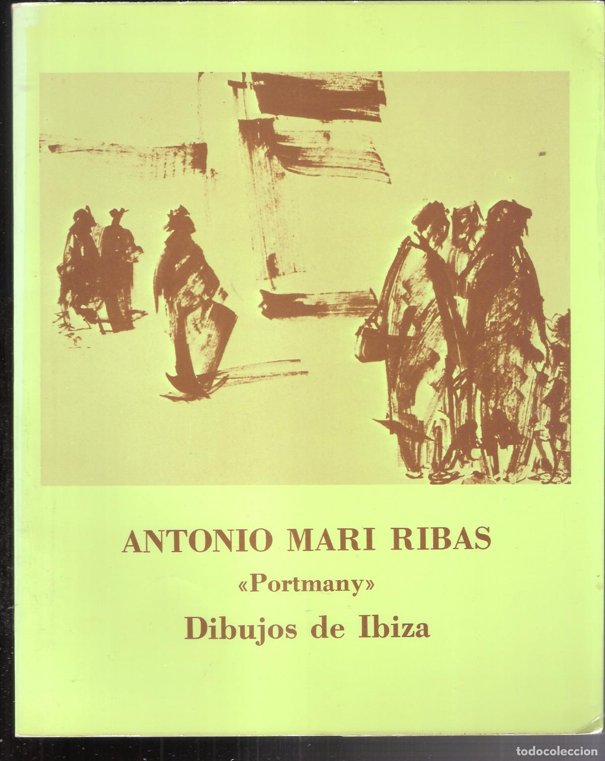 Art: Antonio Mari Ribas. Portmany. Ibiza. Ministerio de Cultura. 1979. 25x20 cm. 20pags. Itinerante.