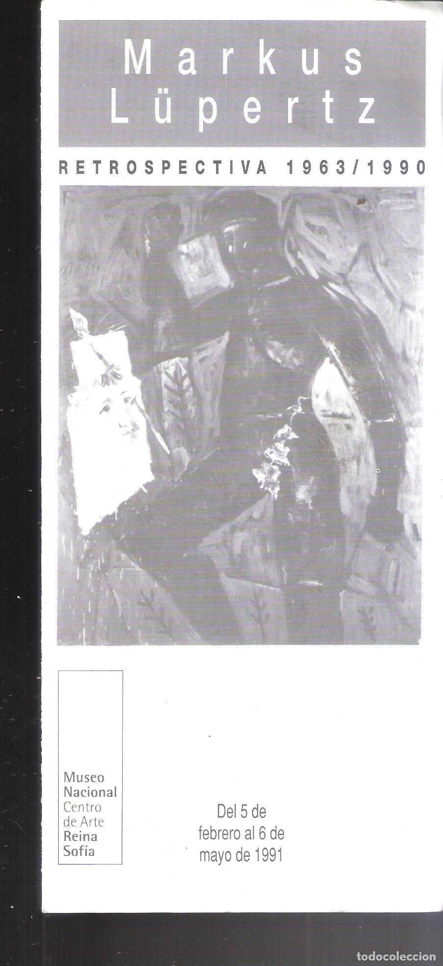 Arte: Markus L&uuml;pertz- 1963-1990. Febrero 1991. Centro de Arte Reina Sof&iacute;a. Triptico. 24x11 cm.