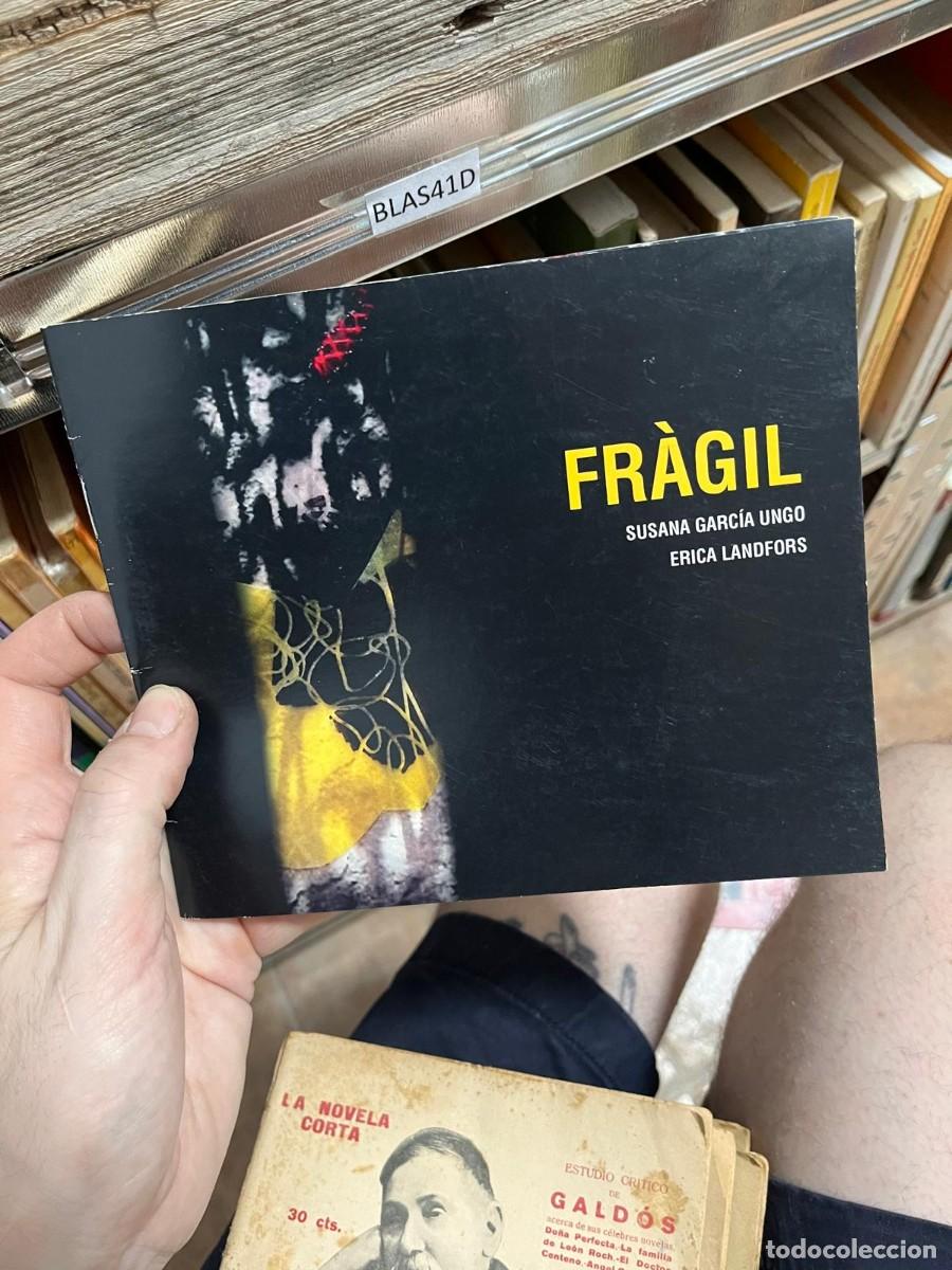 Arte: BLAS41D FRAGIL, CATALOGO DE ARTE. SUSANA GARCIA UNGO, ERICA LANDFORS