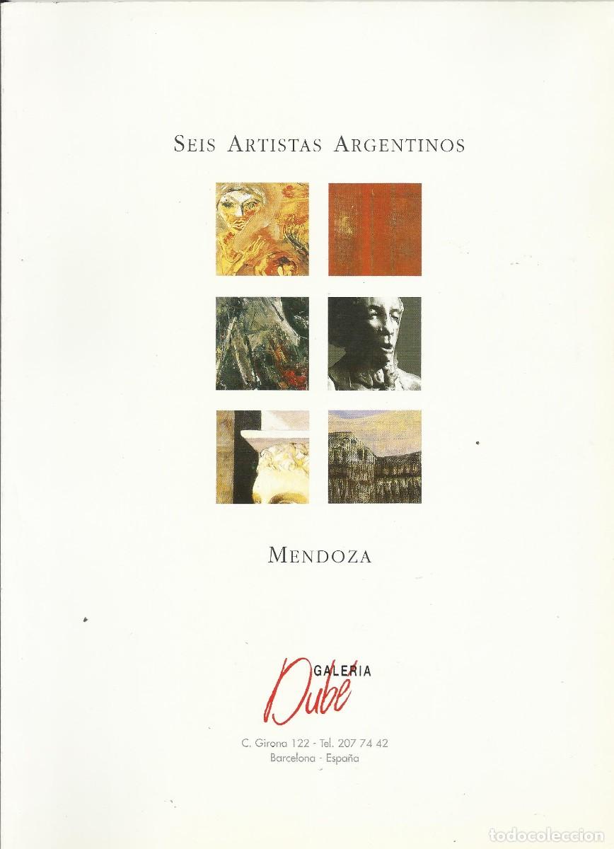 Arte: Seis artistas argentinos. Mendoza. Galer&iacute;a Dube. Barcelona. 1997. 26 p&aacute;ginas. 28x20,5 cm. Arte.