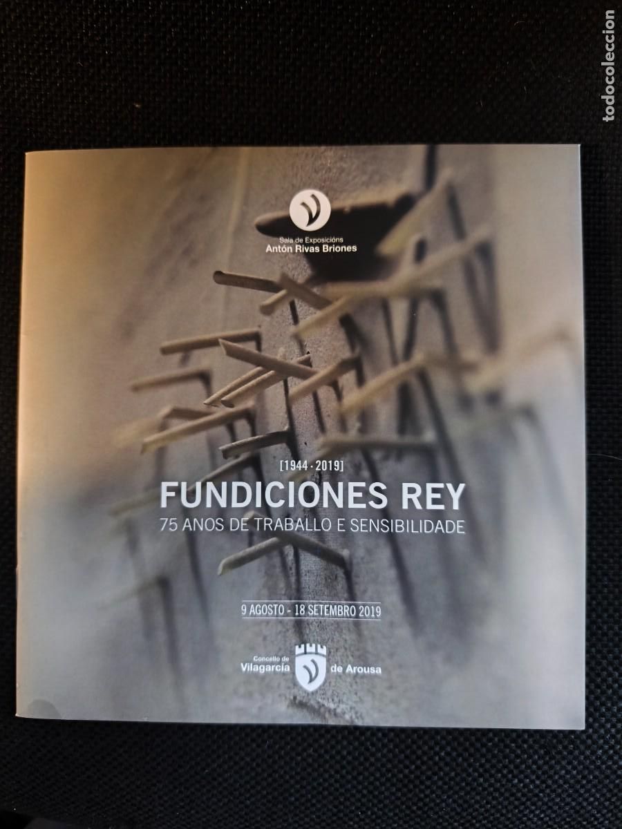Arte: Fundiciones rey 75 anos de traballo e sensibilidade concello de Villagarc&iacute;a de arousa 2019,leiro ect