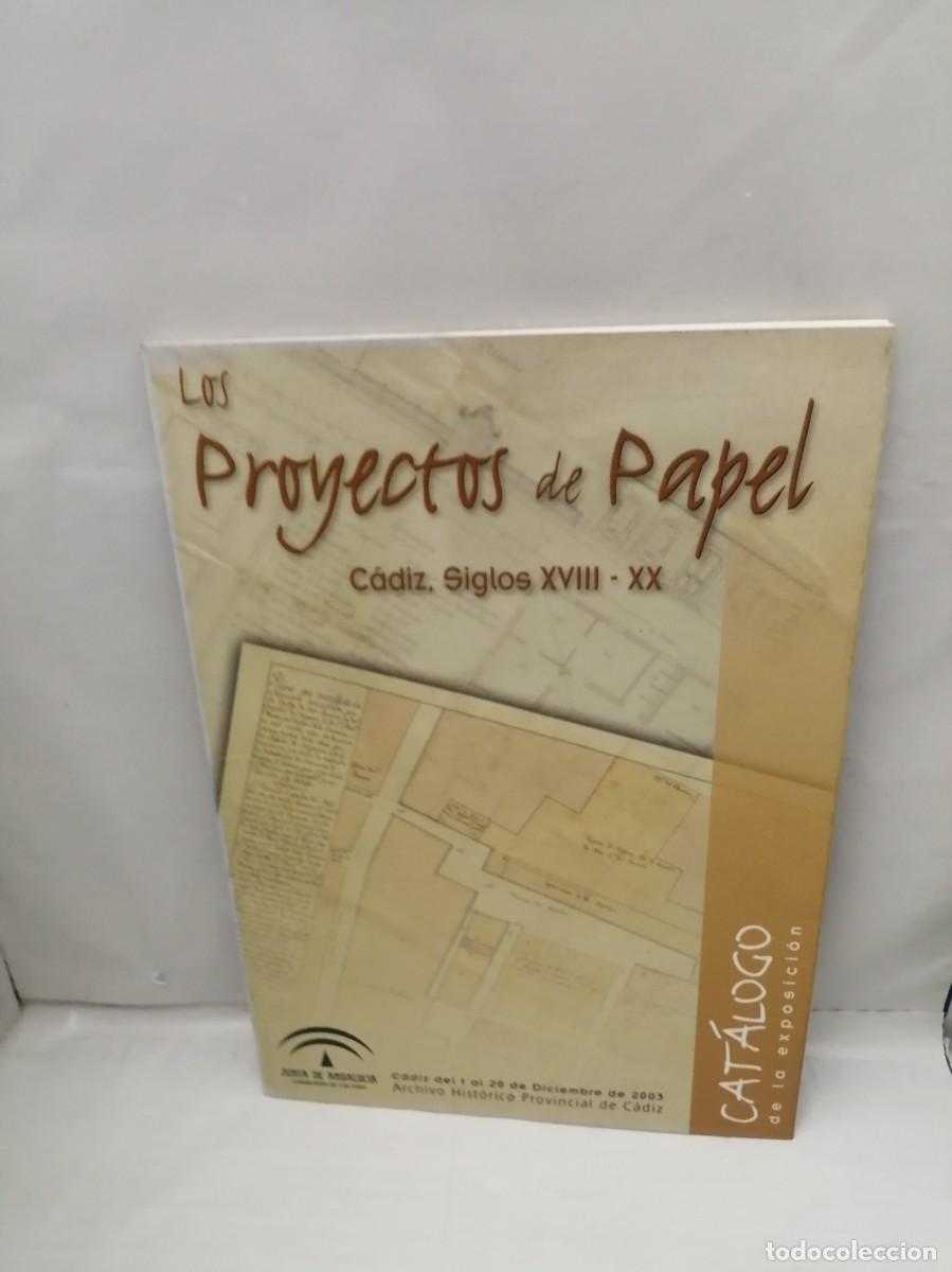 Arte: PROYECTOS DE PAPEL: C&aacute;diz, Siglos XVIII-XX (Cat&aacute;logo de la exposici&oacute;n, C&aacute;diz 2003)