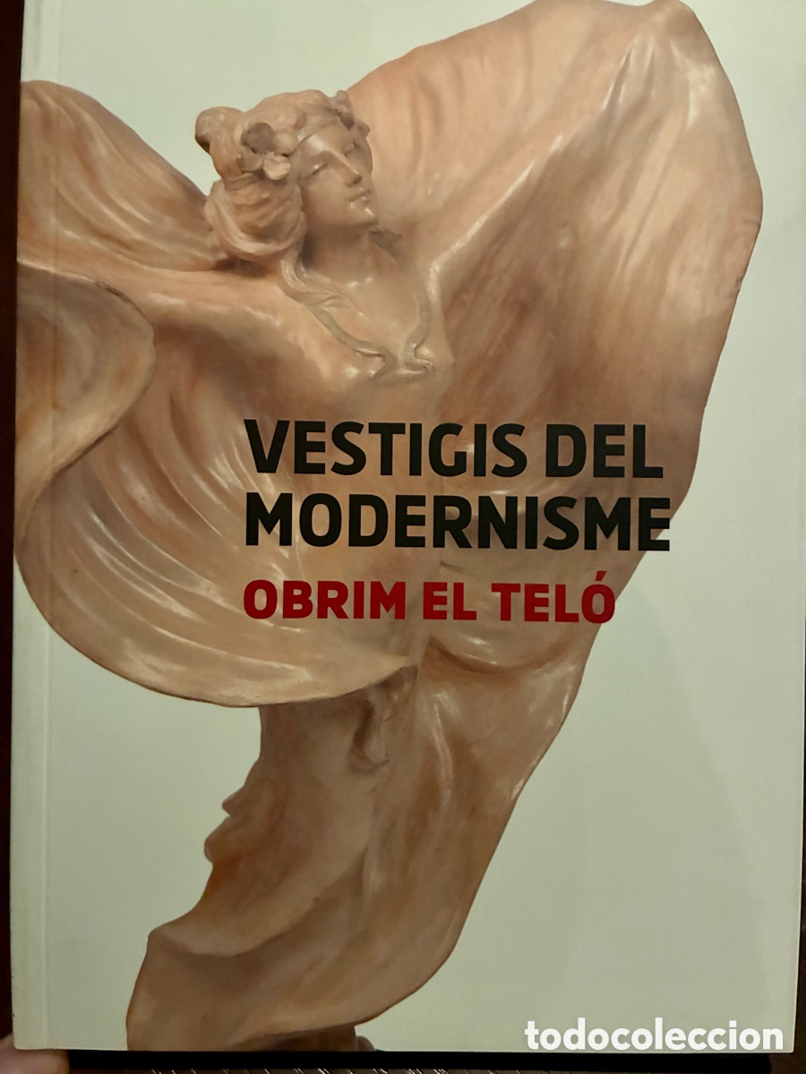 Arte: VESTIGIS DEL MODERNISME - OBRIM EL TEL&Oacute; - MUSEU ABELL&Oacute; - CATALAN - 2011 -