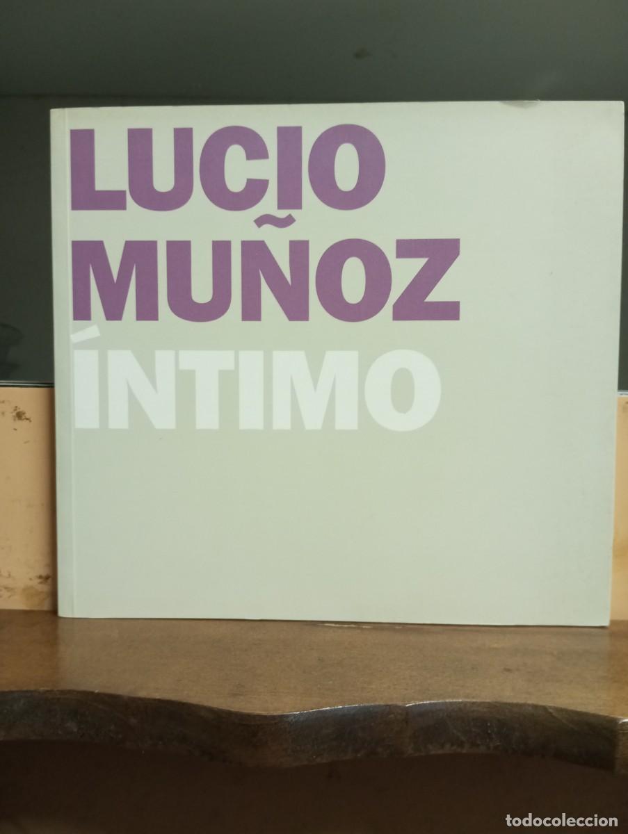 Arte: Lucio Mu&ntilde;oz, &iacute;ntimo. Catalogo exposici&oacute;n 2004 - Foto 1