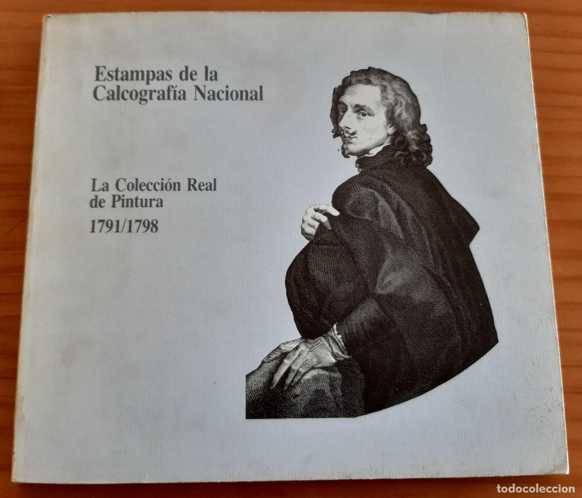 Arte: ESTAMPAS DE LA CALCOGRAFIA NACIONAL - LA COLECCI&Oacute;N REAL DE PINTURA 1791/1798 &ndash; MUY BUEN ESTADO