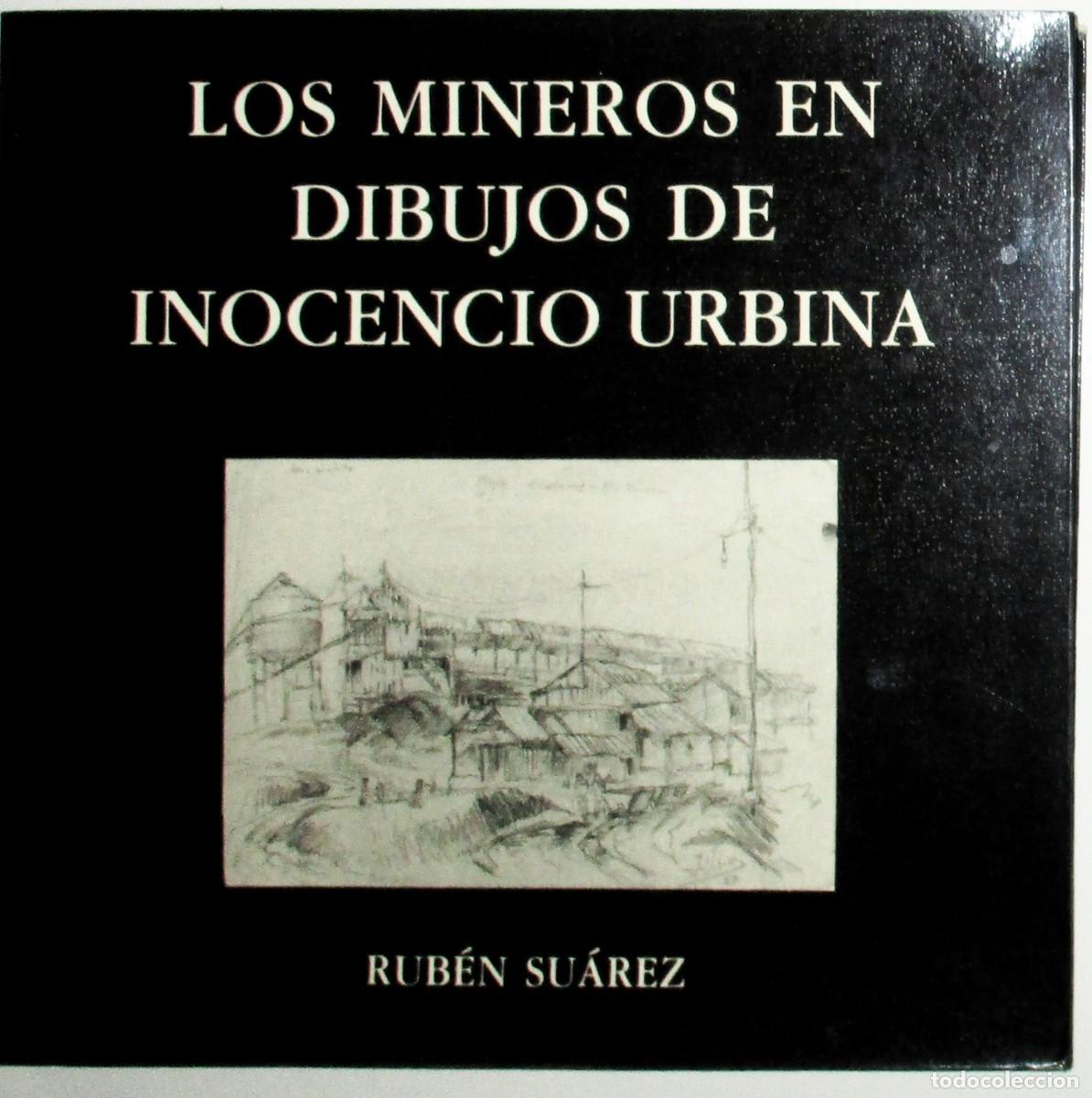 Arte: RUB&Eacute;N SU&Aacute;REZ. LOS MINEROS EN LOS DIBUJOS DE INOCENCIO URBINA. 1991. PRIMERA EDICI&Oacute;N.
