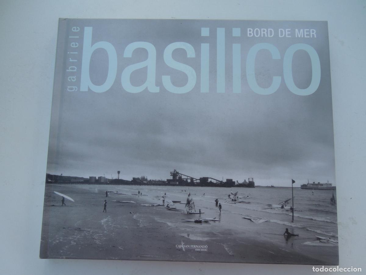 Arte: GABRIELE BASILICO- BORD DE MER -Latarjet, Bernar CATALOGO -CAJA SAN FERNANDO