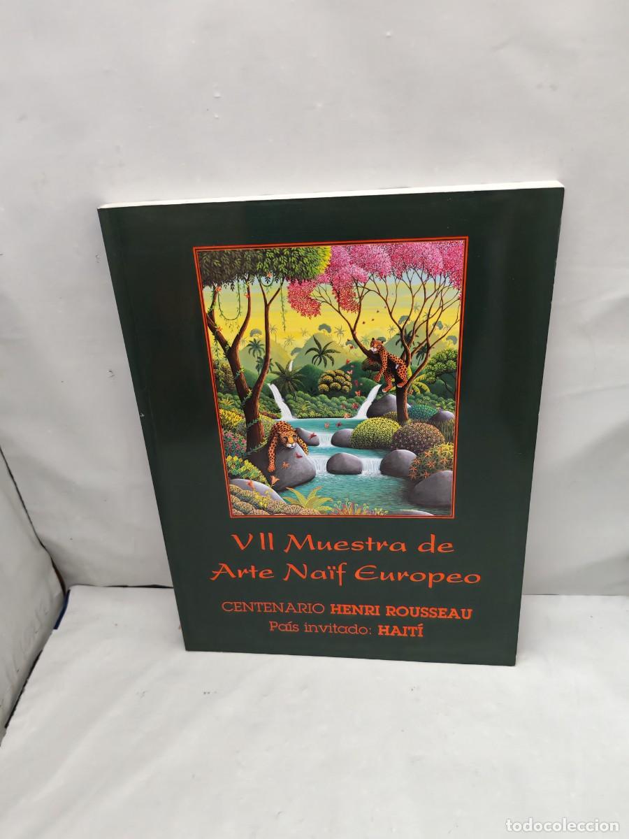 Arte: VII Muestra de Arte Naif Europeo, Centenario Henri Rousseau: Pa&iacute;s invitado: HAIT&Iacute; (Cat&aacute;logo)