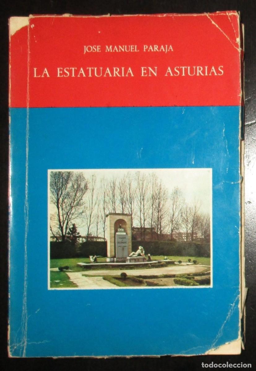 Arte: LA ESTATUARIA EN ASTURIAS. JOS&Eacute; MANUEL PARAJA. GIJ&Oacute;N, 1966. PRIMERA EDICI&Oacute;N. FIRMADO Y DEDICADO.