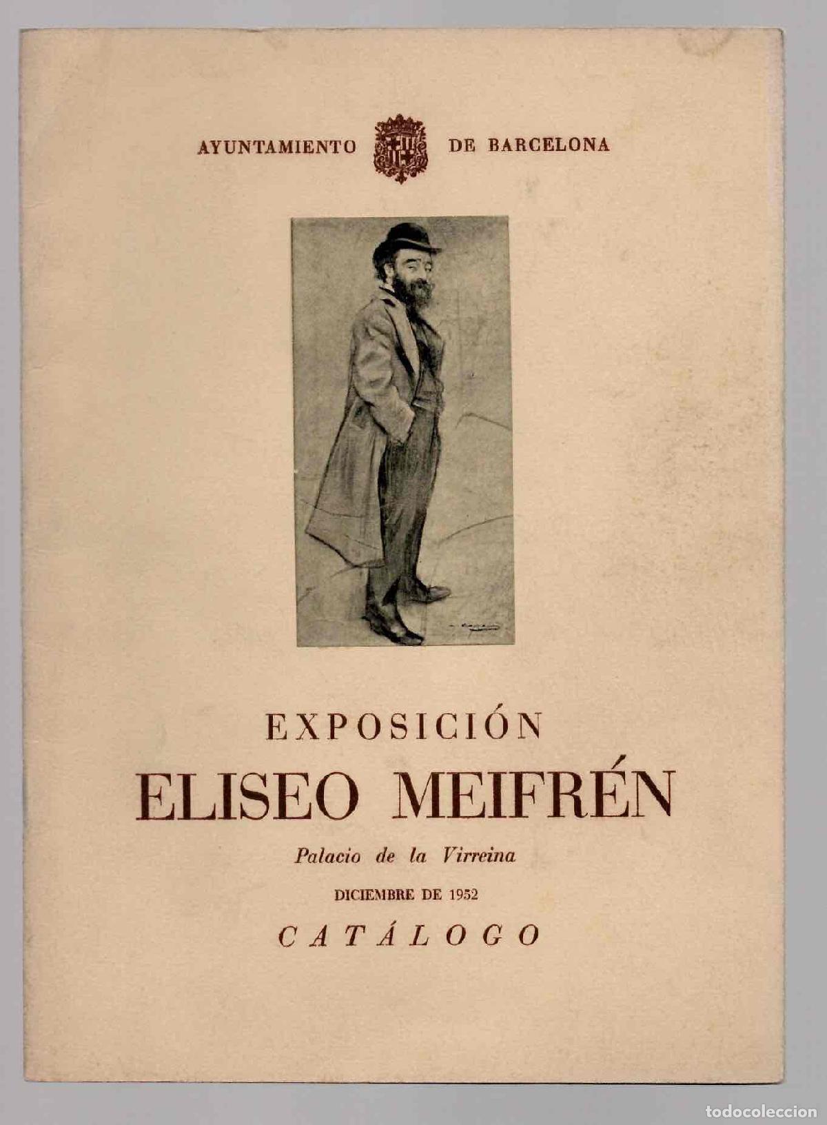 Arte: CATALOGO EXPOSICION ELISEO MEIFR&Eacute;N. PALACIO DE LA VIRREINA, BARCELONA. DICIEMBRE DE 1952