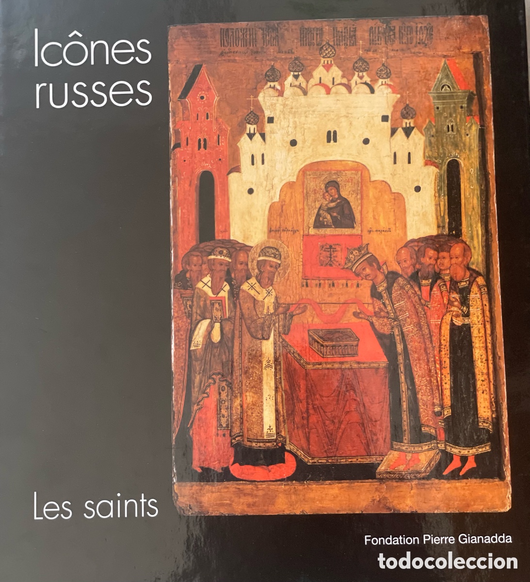 Arte: Icones Russes.Les Saints. Foundatiooon Pierre Gianadda. Martigny. 2000