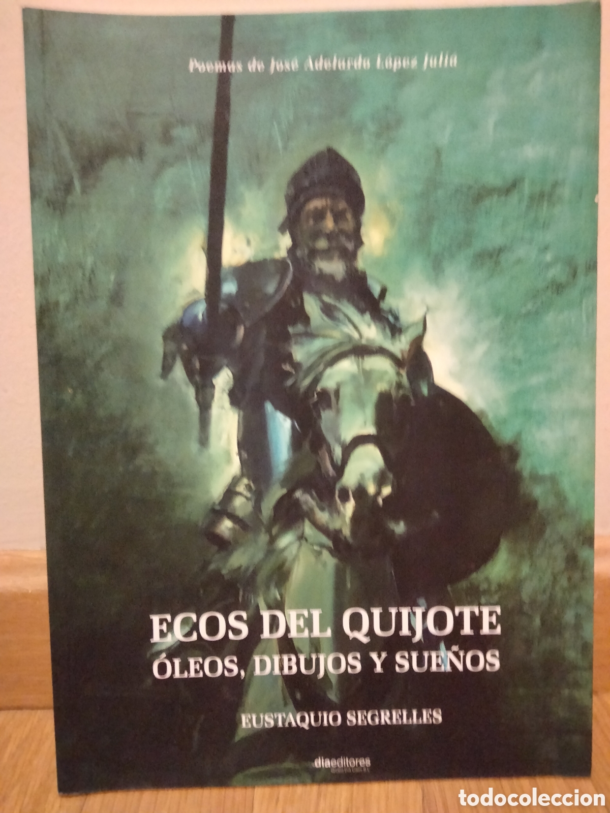 Arte: Ecos del Quijote: &oacute;leos, dibujos y sue&ntilde;os / Eustaquio Segrelles; J. Adelardo L&oacute;pez * POEMAS *
