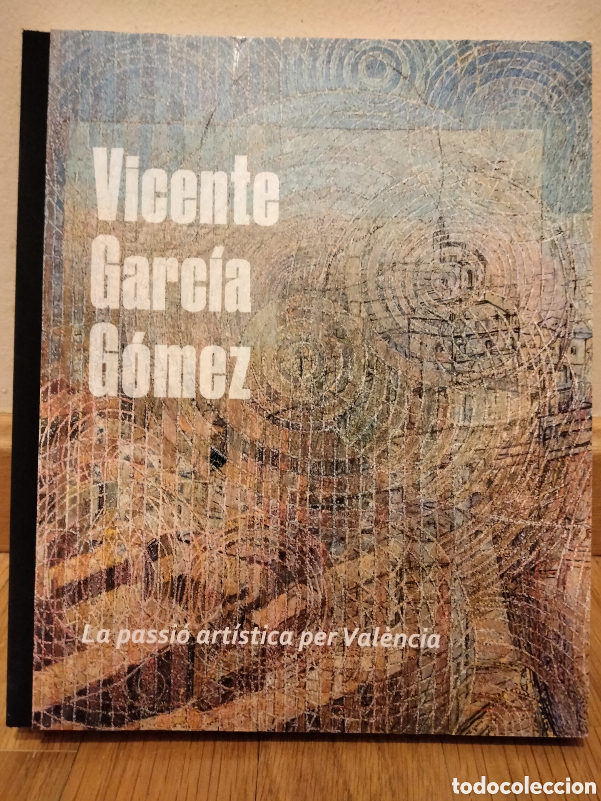 Arte: Vicente Garc&iacute;a G&oacute;mez, la pasi&oacute;n art&iacute;stica por Valencia. MUVIM