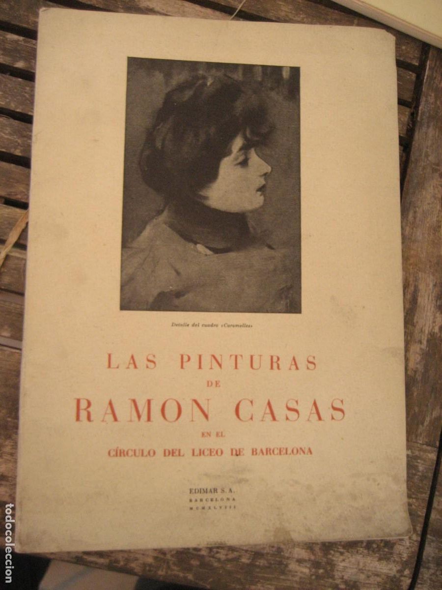 Arte: Catalogo Las pinturas de Ramon Casas . Circulo del Liceo Barcelona Edimar 1948 ilustrado