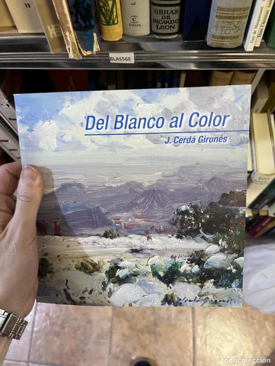 Arte: BLAS56E Del Blanco al Color J. Cerd&aacute; Giron&eacute;s, CATALOGO ARTE