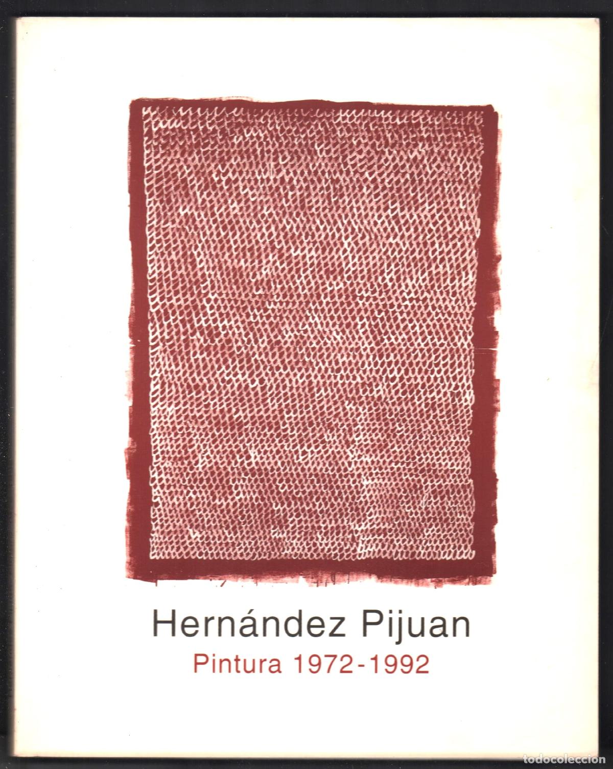 Arte: JOAN HERN&Aacute;NDEZ PIJUAN PINTURA 1972-1995 AJUNTAMENT L&acute;HOSPITALET 1992 1&ordf; EDICI&Oacute; ISBN. 84-606-0607-4
