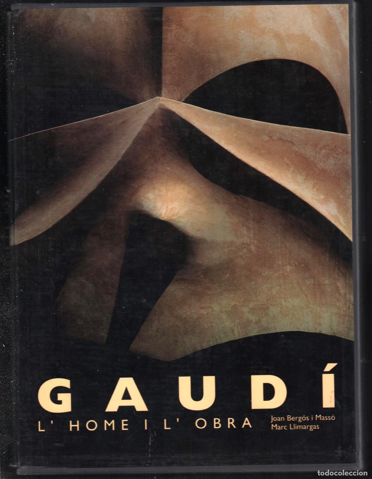 Arte: GAUD&Iacute; L&acute; HOME I L&acute; OBRA LUNWERG 1999 1&ordf; EDICI&Oacute; TEXT BERG&Oacute;S BASSEGORDA CRIPPA I.S.B.N 84-7782-617-X