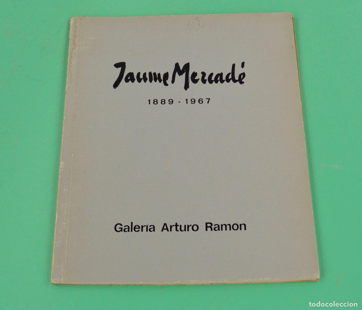 Arte: Cat&aacute;logo Jaume Mercad&eacute;, 1889 - 1967, Galeria Arturo Ramon, 1974, Barcelona.