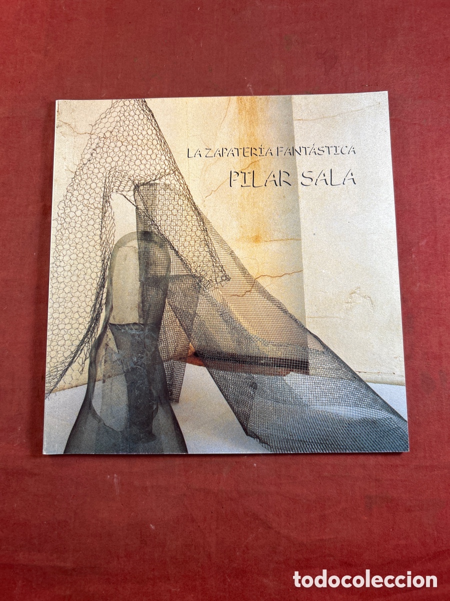 Arte: CAT&Aacute;LOGO ARTE LA ZAPATER&Iacute;A FANT&Aacute;STICA. PILAR SALA