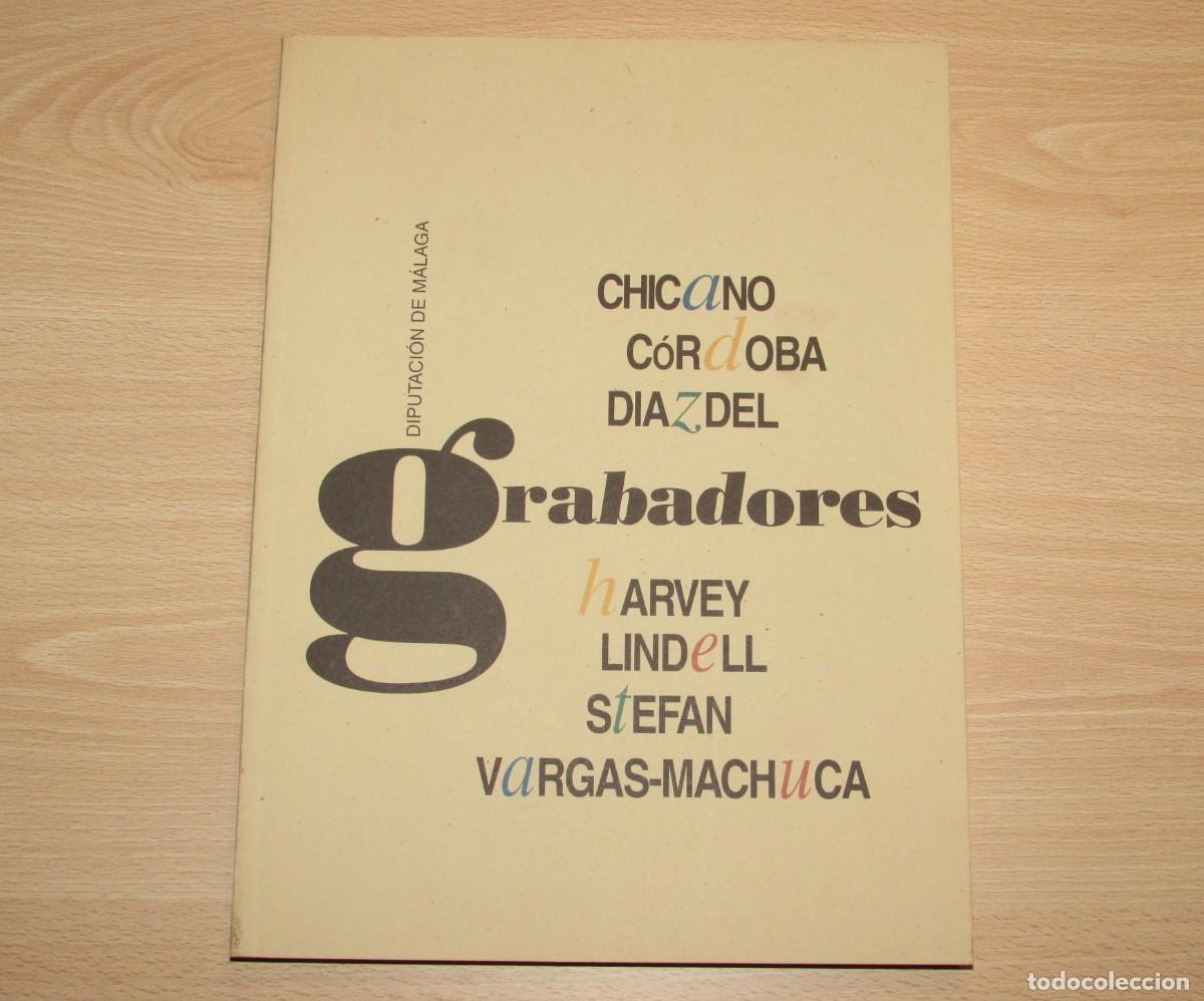 Arte: Grabadores en M&aacute;laga II Chicano Diazdel Harvey Lindell Stefan Vargas-Machuca Diputaci&oacute;n M&aacute;laga 1998