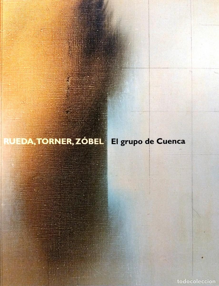 Arte: RUEDA, TORNER, Z&Oacute;BEL. EL GRUPO DE CUENCA, POR ALFONSO DE LA TORRE, 1998, CAJA DE BURGOS