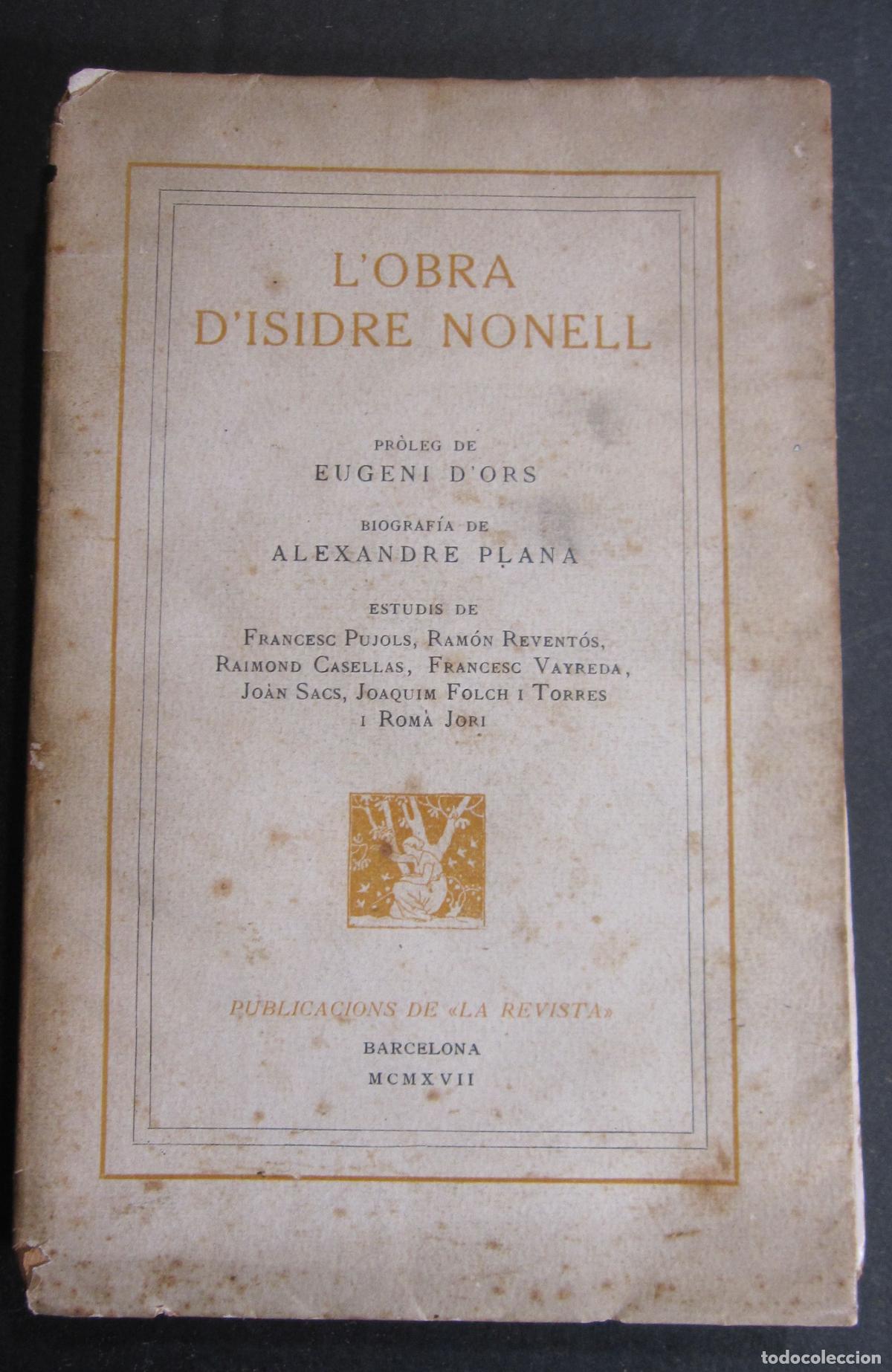 Arte: L'OBRA D'ISIDRE NONELL. PR&Ograve;LEG D'EUGENO D'ORS. BIOGRAFIA D'ALEXANDRE PLANA. ESTUDIS - BARCELONA 1917