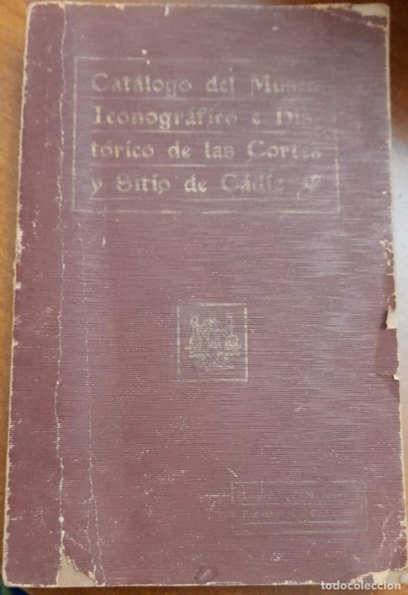 Arte: CAT&Aacute;LOGO DEL MUSEO ICONOGR&Aacute;FICO E HIST&Oacute;RICO DE LAS CORTES Y SITIO DE C&Aacute;DIZ, DE 1917