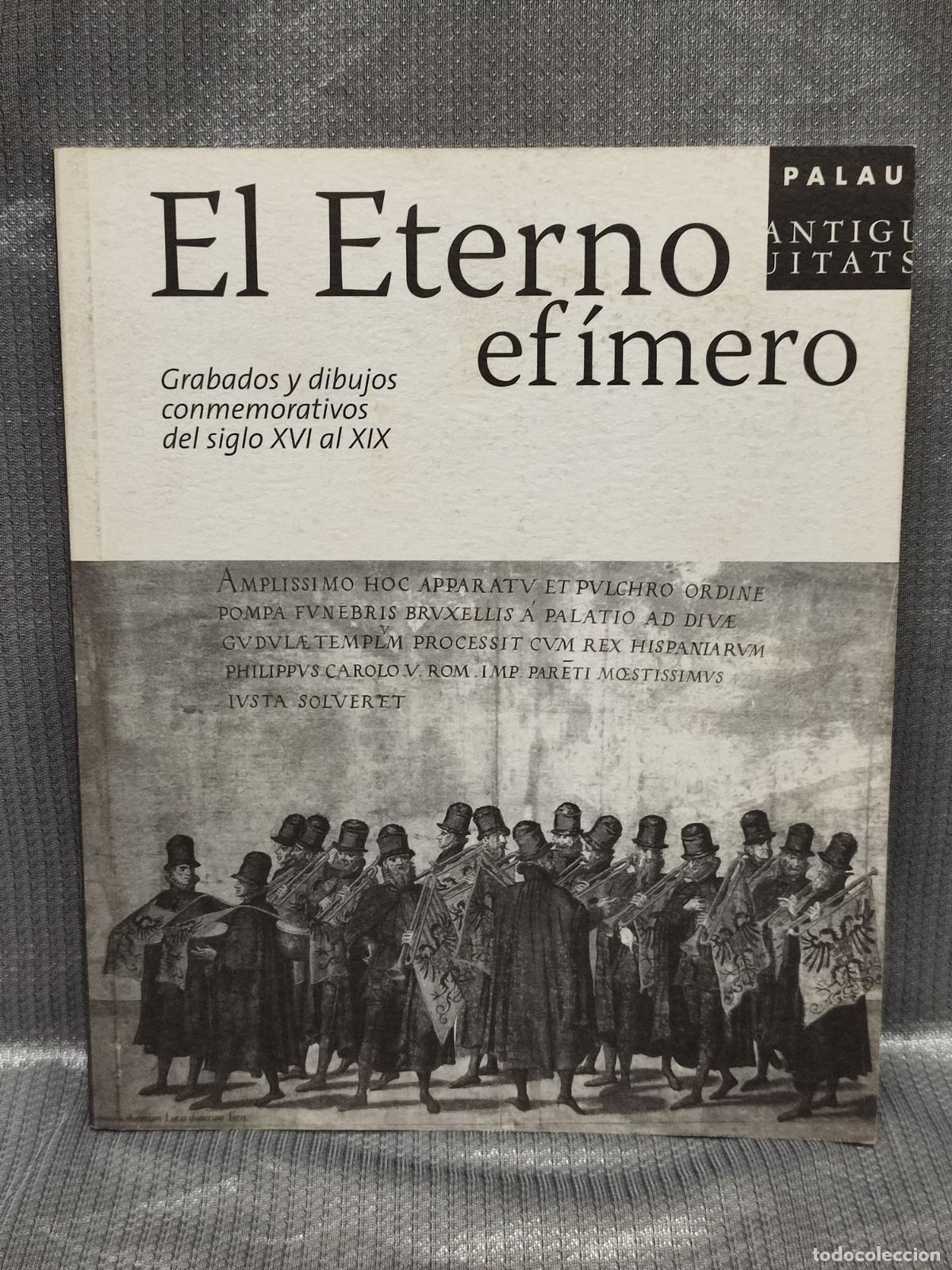 Arte: EL ETERNO EFIMERO. GRABADOS Y DIBUJOS DEL SIGLO XVI AL XIX. PALAU ANTIGUITATS. BARCELONA. 2009