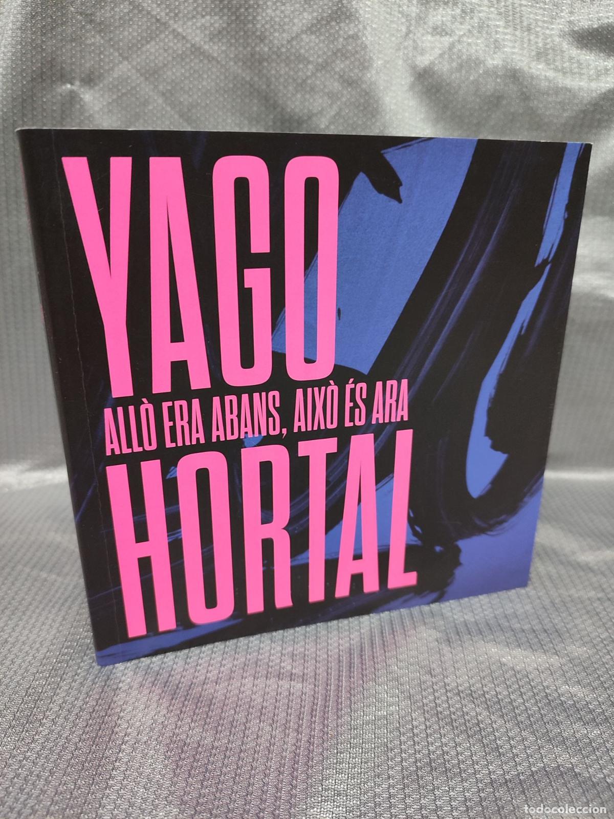 Arte: YAGO HORTAL. ALLO ERA ABANS, AIXO ES ARA. FUNDACIO VILA CASAS. CATALOGO 2021