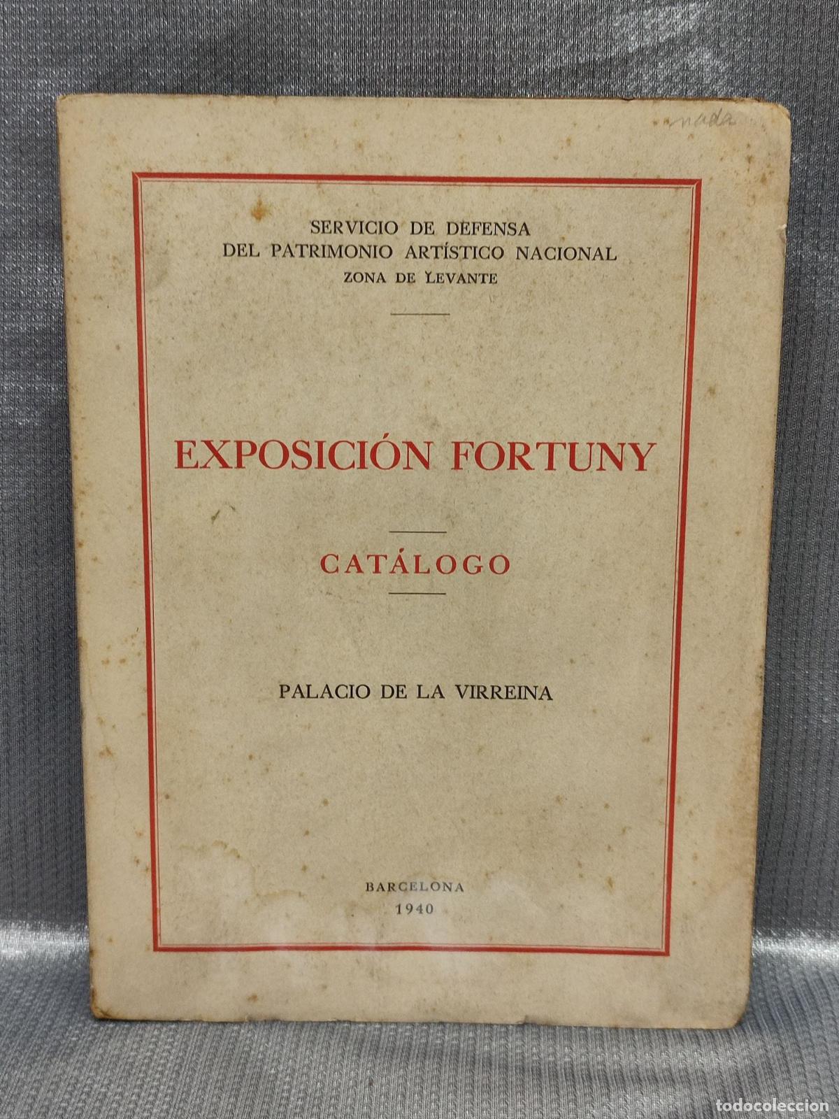 Arte: EXPOSICION FORTUNY. PALACIO DE LA VIRREINA. BARCELONA. 1940. CATALOGO