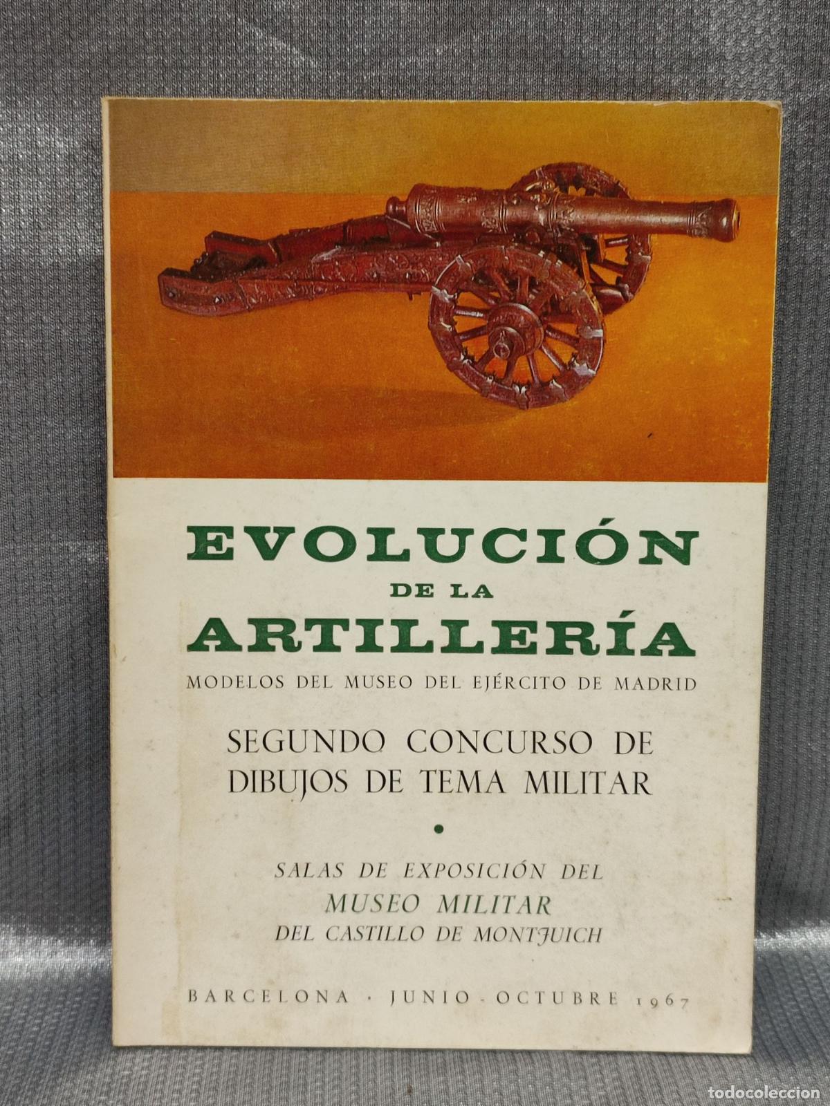Arte: EVOLUCION DE LA ARTILLERIA. MUSEO MILITAR CASTILLO MONTJUICH. BARCELONA. 1967. CATALOGO