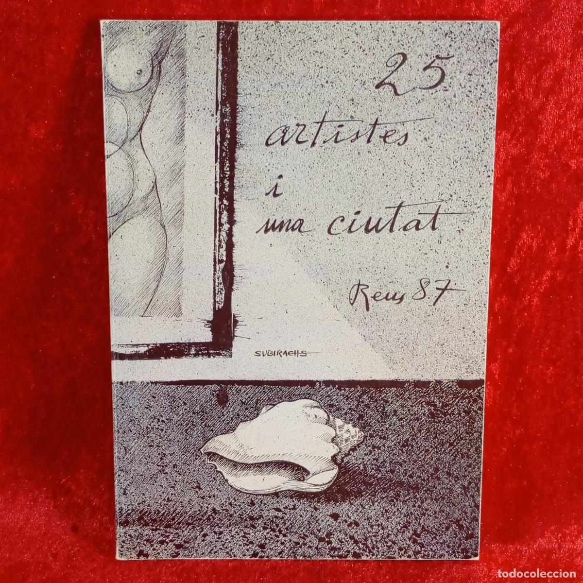 Art: 25 ARTISTES I UNA CIUTAT - SALA REBVLL - REUS, 1987 - CAT&Aacute;LOGO DE ARTE / 5251