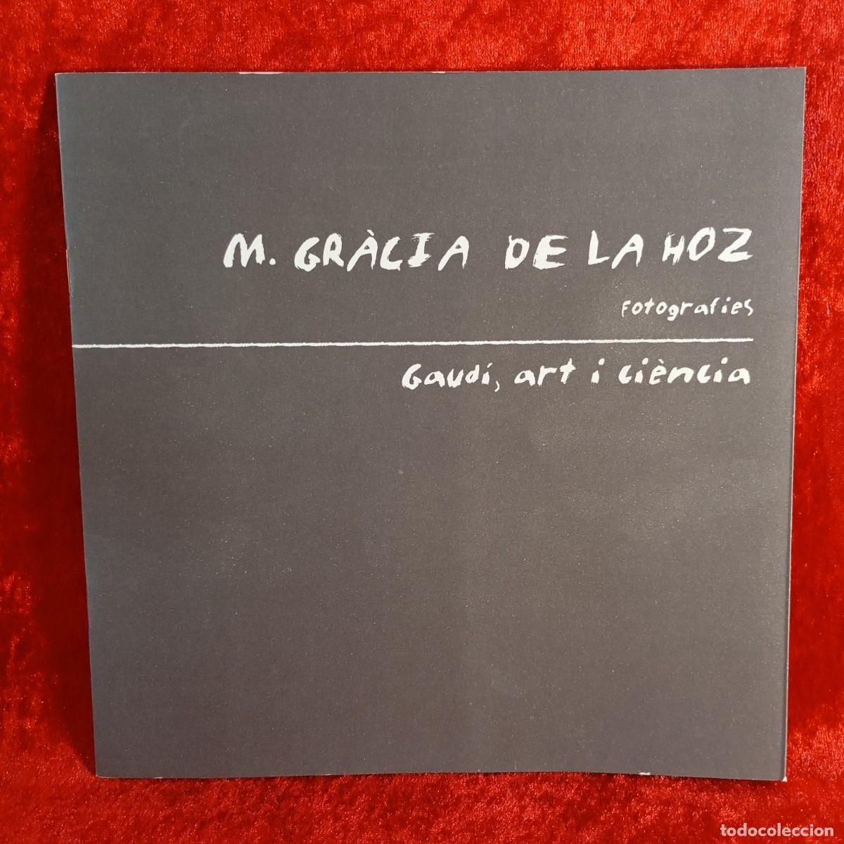 Arte: M. GR&Agrave;CIA DE LA HOZ, FOTOGRAFIES - GAUDI, ART I CI&Egrave;NCIA - CENTRE CULTURAL TORRE VELLA - 2002 / 5291