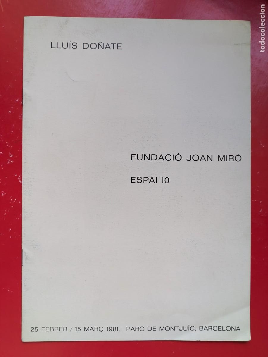 Arte: Cat&aacute;logo- Llu&iacute;s Do&ntilde;ate - Fundaci&oacute; Joan Mir&oacute; - ESPAI 10 - 1981