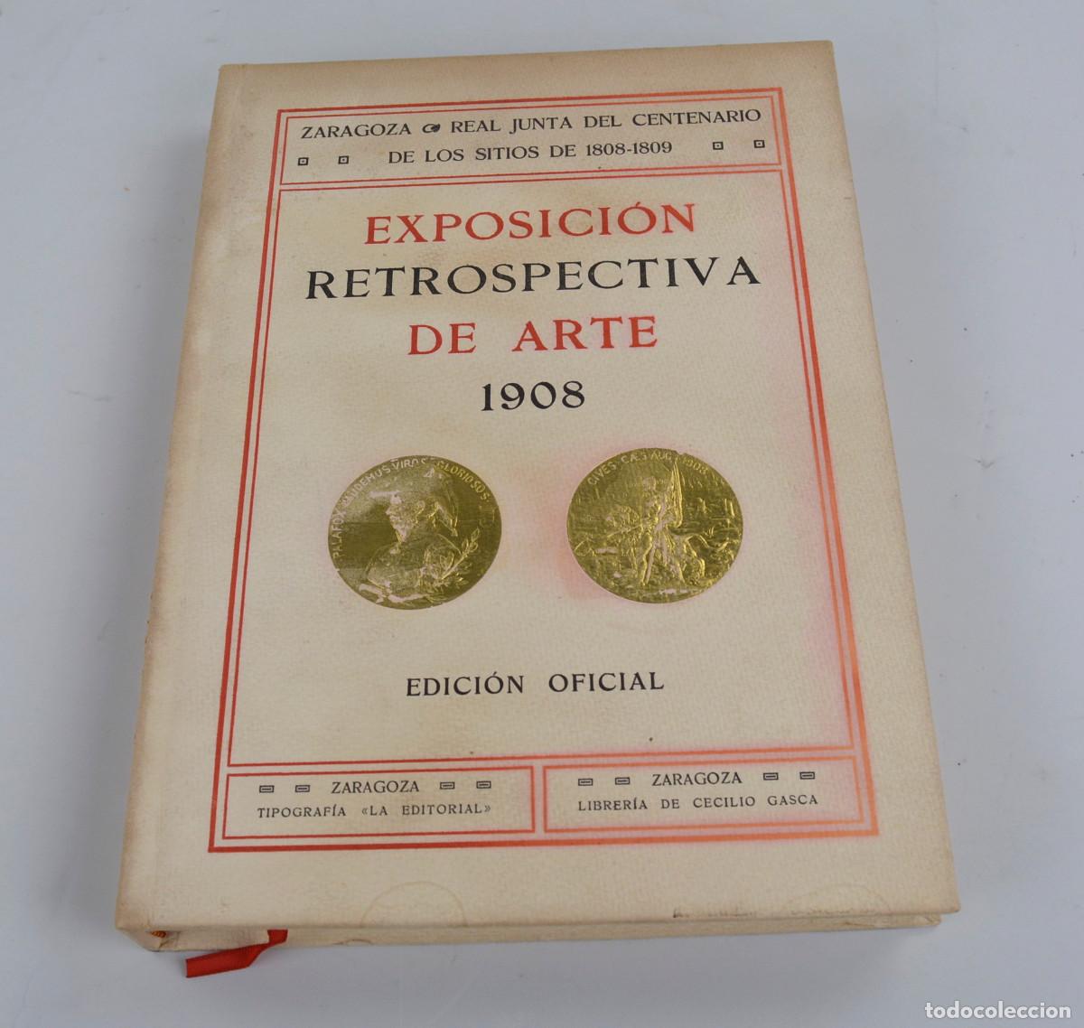 Arte: Exposici&oacute;n retrospectiva de arte, 1908, edici&oacute;n oficial, Zaragoza. 33x24cm