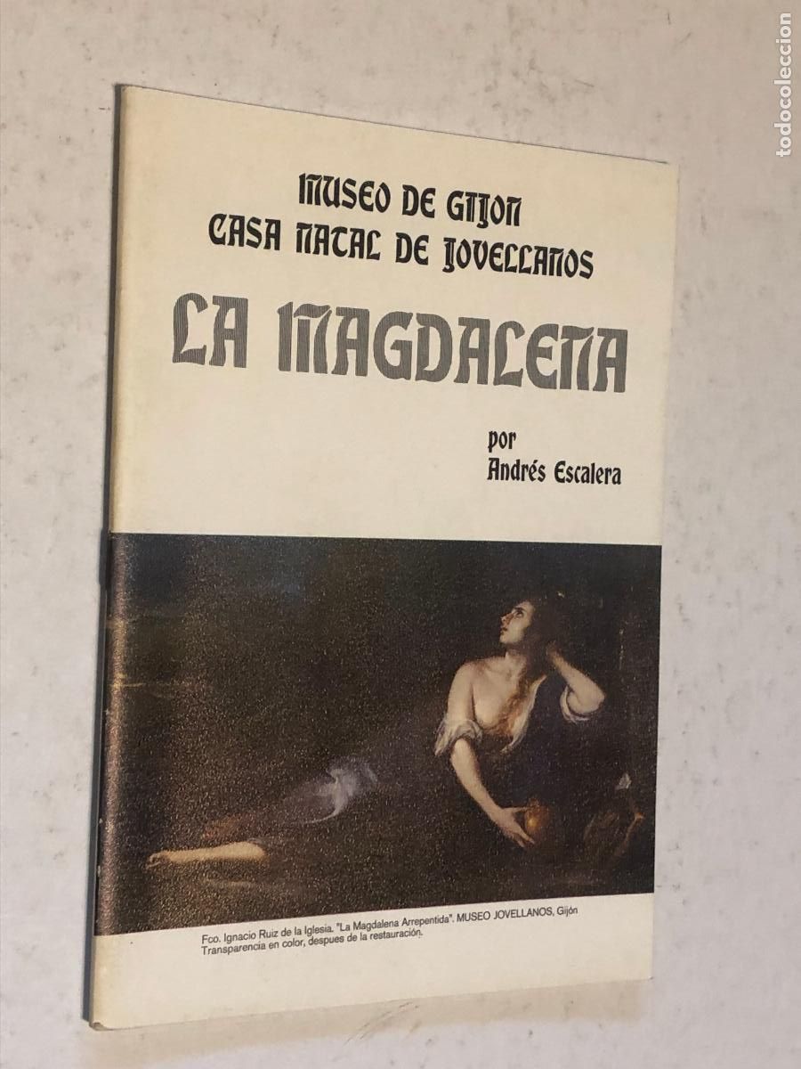 Arte: Cat&aacute;logo La Magdalena Andr&eacute;s Escalera - Museo Casa Natal Jovellanos Gij&oacute;n Arte