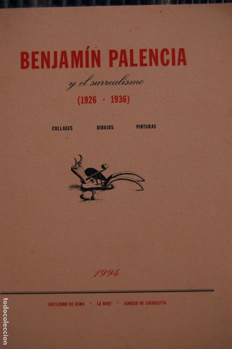 Arte: BENJAM&Iacute;N PALENCIA y el surrealismo (1926/1936) Cat&aacute;logo 27x21. 52 pp.A&ntilde;o 1994. Perfecto.